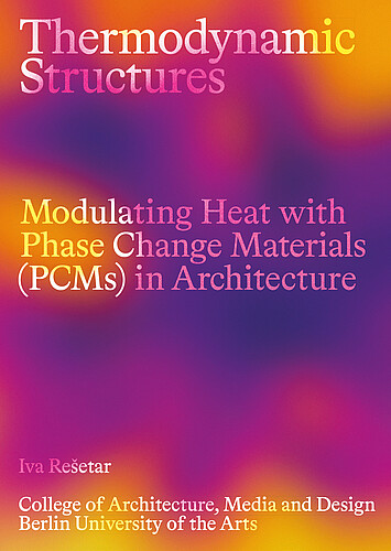 Iva Rešetar: Thermodynamic Structures Modulating Heat with Phase Change Materials (PCMs) in Architecture