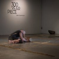 300 Year Piece, ATEK, CalArts, thesis, timelapse